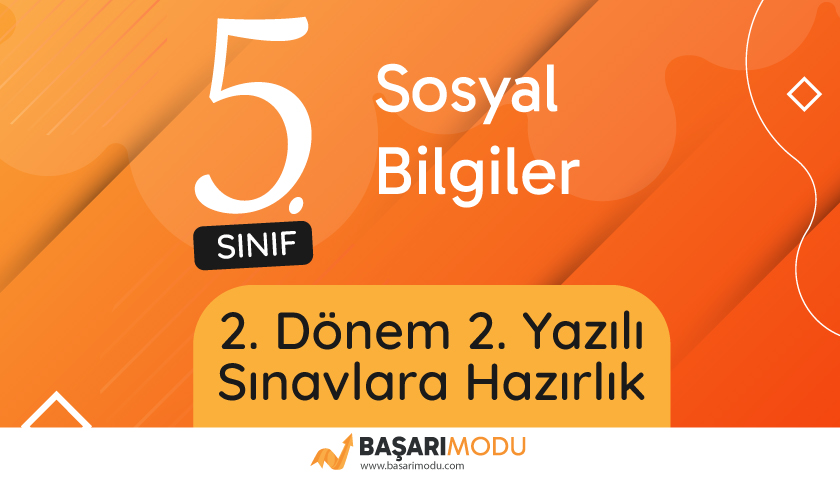 5. Sınıf Sosyal Bilgiler 2. Dönem 2. Yazılıya Hazırlık