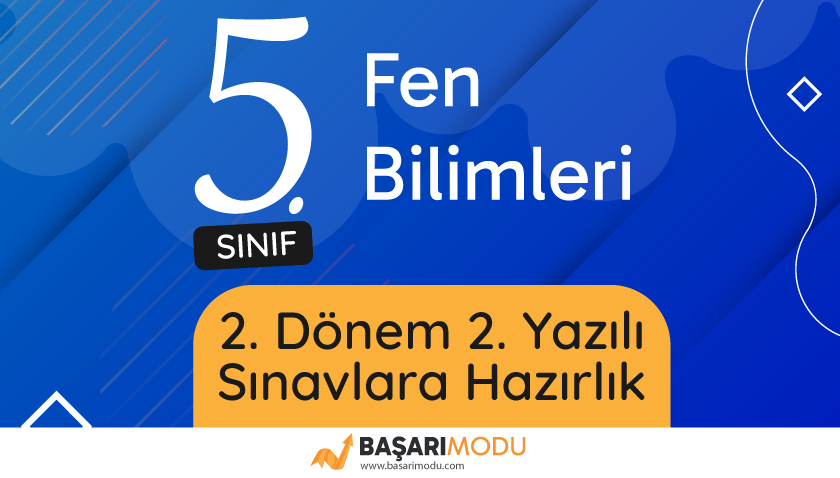 5. Sınıf Fen Bilimleri 2. Dönem 2. Yazılıya Hazırlık