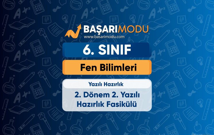 Fen Bilimleri 6. Sınıf 2. Dönem 2. Yazılı Hazırlık
